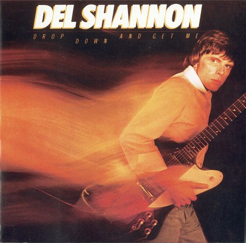 1256935181_del-shannon-drop-down-and-get-me-1981-1998.jpg