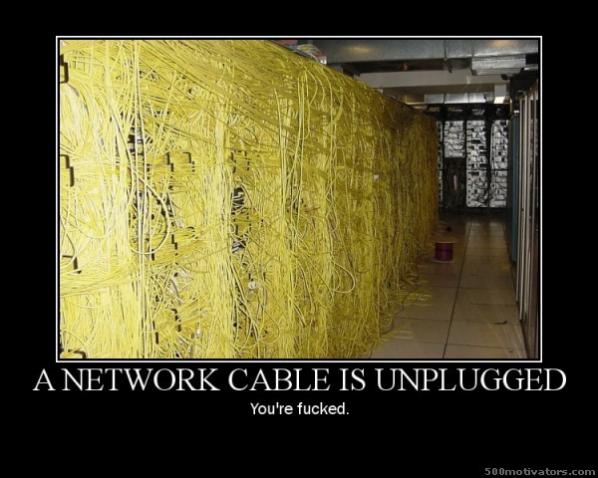 68-a-network-cable-is-unplugged-youre-fucked.jpg