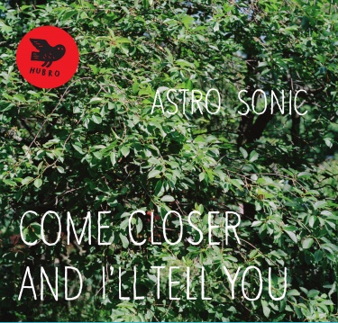 astro-sonic-come-closer-and-i-ll-tell-you_2_2013-09-04-11-23-19.jpg