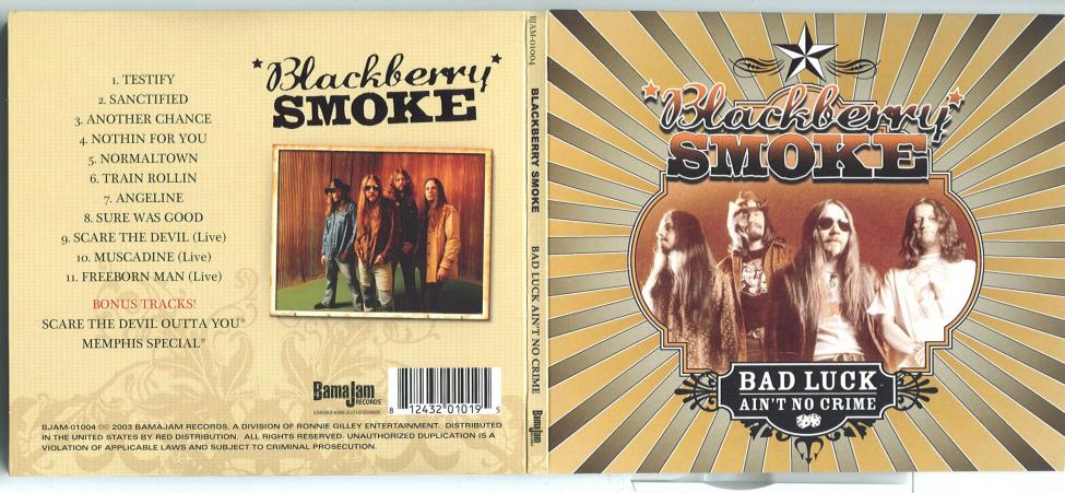 Blackberry Smoke - Bad Luck Ain`t No Crime. 2003.jpg