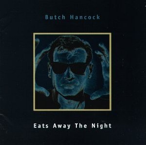 butch hancock-eats away the night.jpg