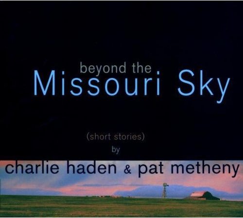 CharlieHaden&PatMetheny_BeyondTheMissouriSky.jpg