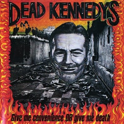 DEAD+KENNEDYS+%u00255B1987%5D+Give+Me+Convenience+Or+Give+Me+Death+-+front.jpeg