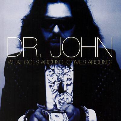 Dr. John-What Goes Around Comes Around.jpg