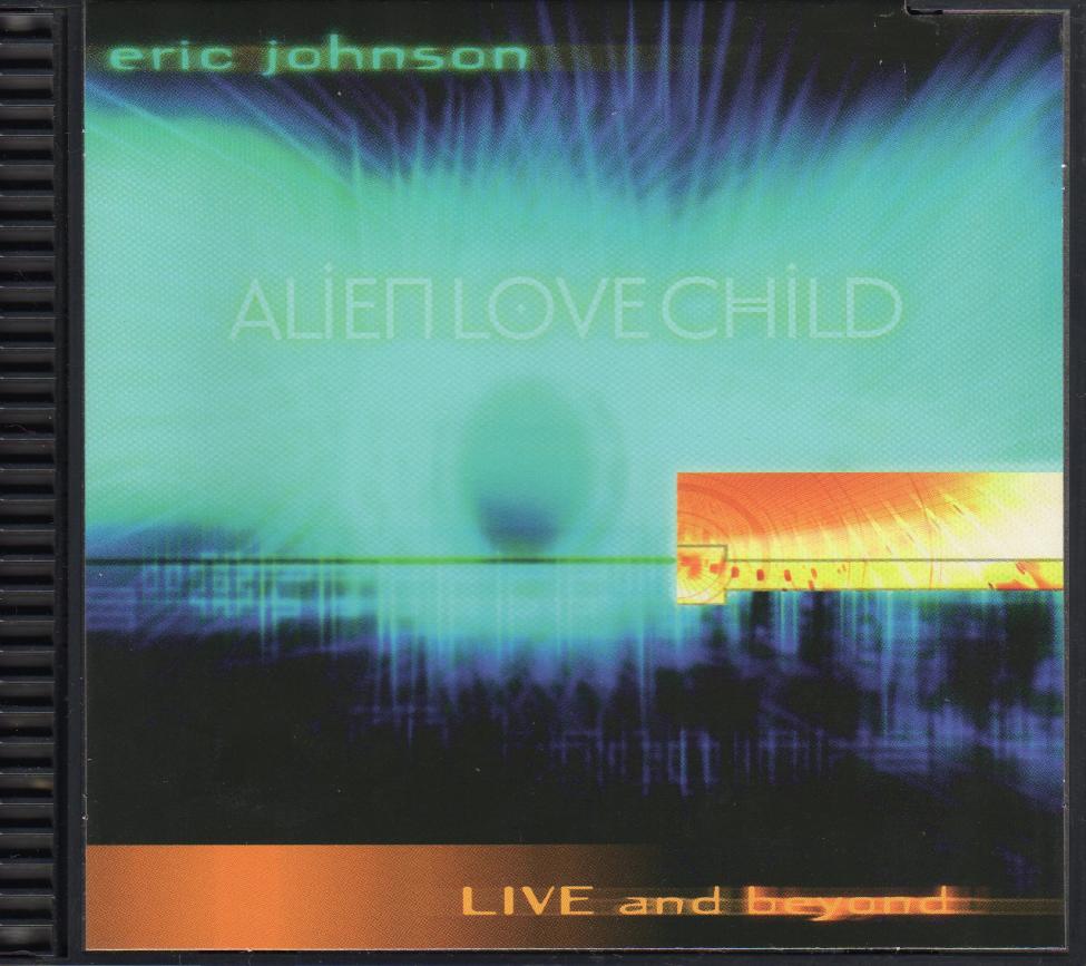 Eric Johnson-Alien Love Child-Live And Beyond-S.jpg