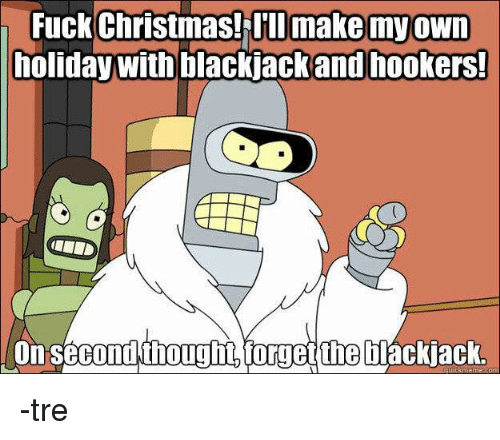 fuck-christmas-ill-make-my-own-holiday-with-and-hookers-9669426.png