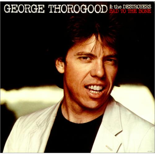 George-Thorogood-Bad-To-The-Bone-425160.jpg