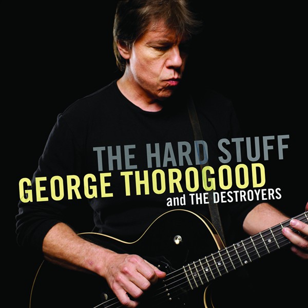 George+Thorogood_The+Hard+Stuff_710.jpg