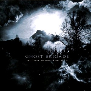 Ghost Brigade - Until Fear No Longer Defines Us.jpg