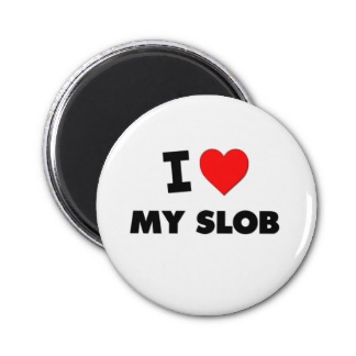 i_love_my_slob_fridge_magnet-rf7c81722c1044536b29010e26fcfa3ca_x7js9_8byvr_324.jpg