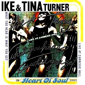 Ike & Tina Turner - What You Hear Is What You Get Live At Carnegie Hall_Front.jpg