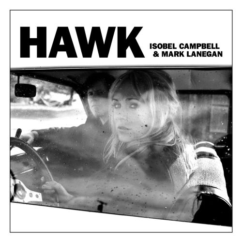 Isobel%20Campbell%20%20Mark%20Lanegan%20-%20Hawk.jpg