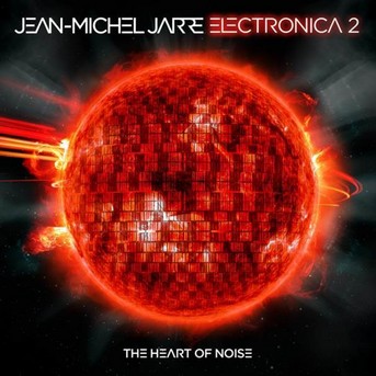 JEAN-MICHEL JARRE : ELECTRONICA 2- THE HEART OF NOISE.jpg