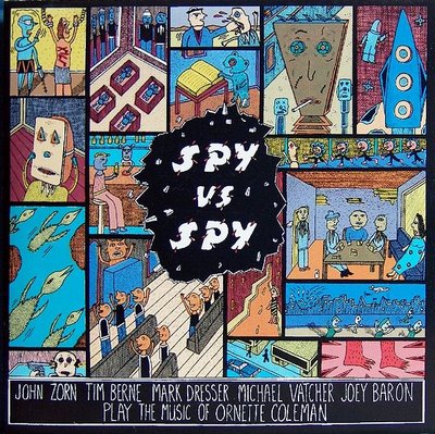 John Zorn (1989) Spy vs_ Spy - The Music Of Ornette Coleman.jpg