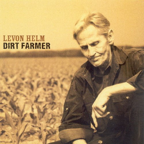 Levon Helm. Dirt Farmer..png