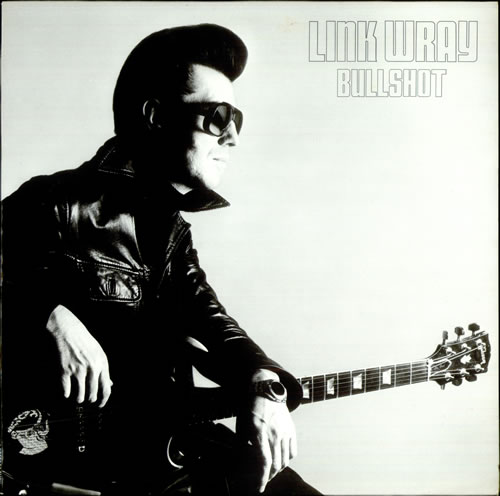 Link-Wray-Bullshot-530613.jpg