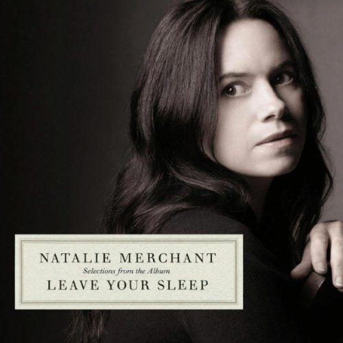 Natalie Merchant-Leave Your Sleep.jpg