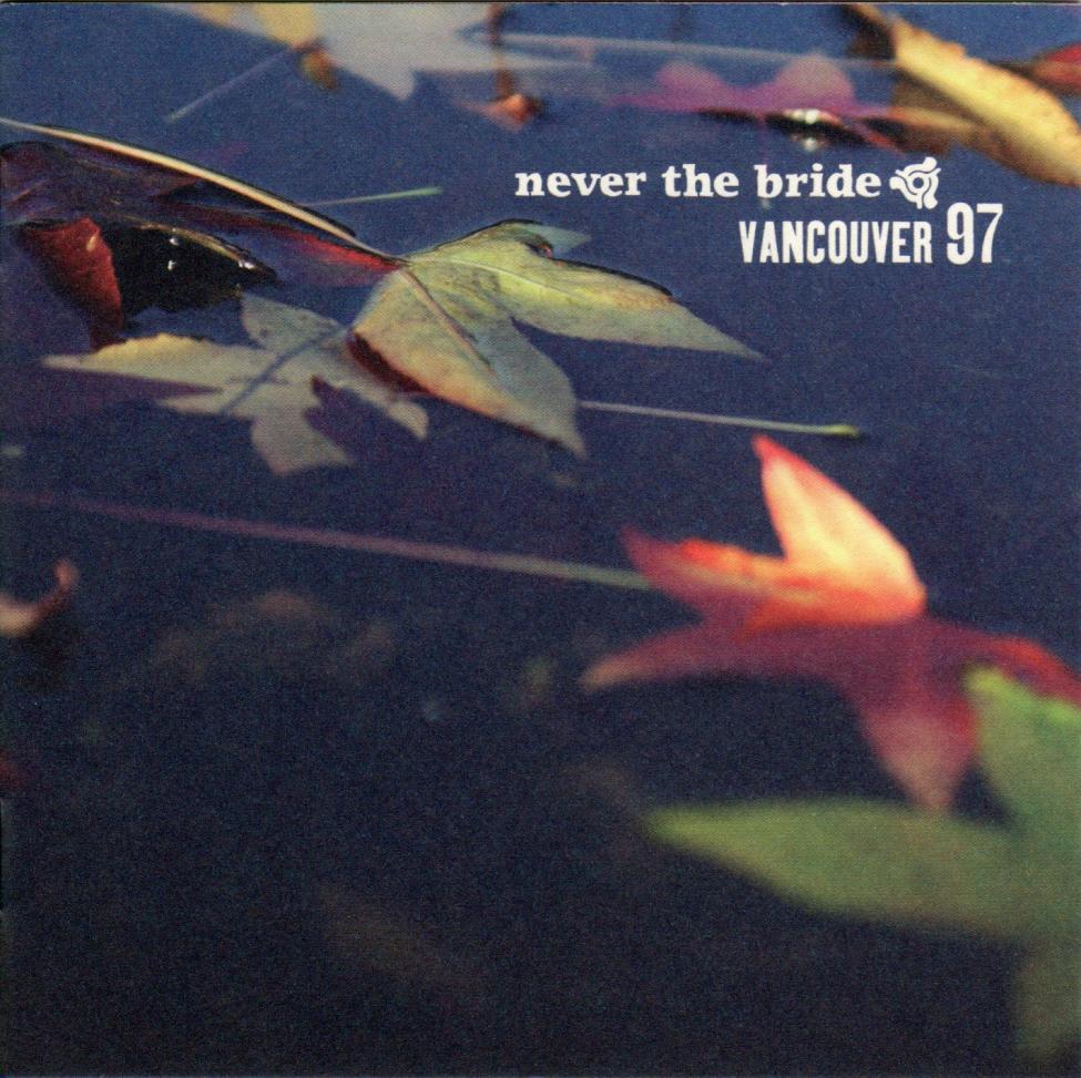 Never The Bride-Vancouver 97-S.jpg