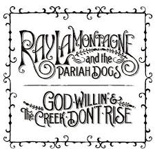 Ray LaMontagne-God Willin`&The Creek Don`t Rise.jpg