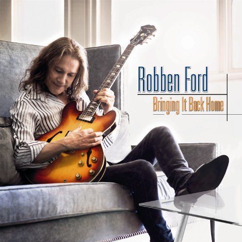 Robben Ford-Bringing It Back Home.jpg