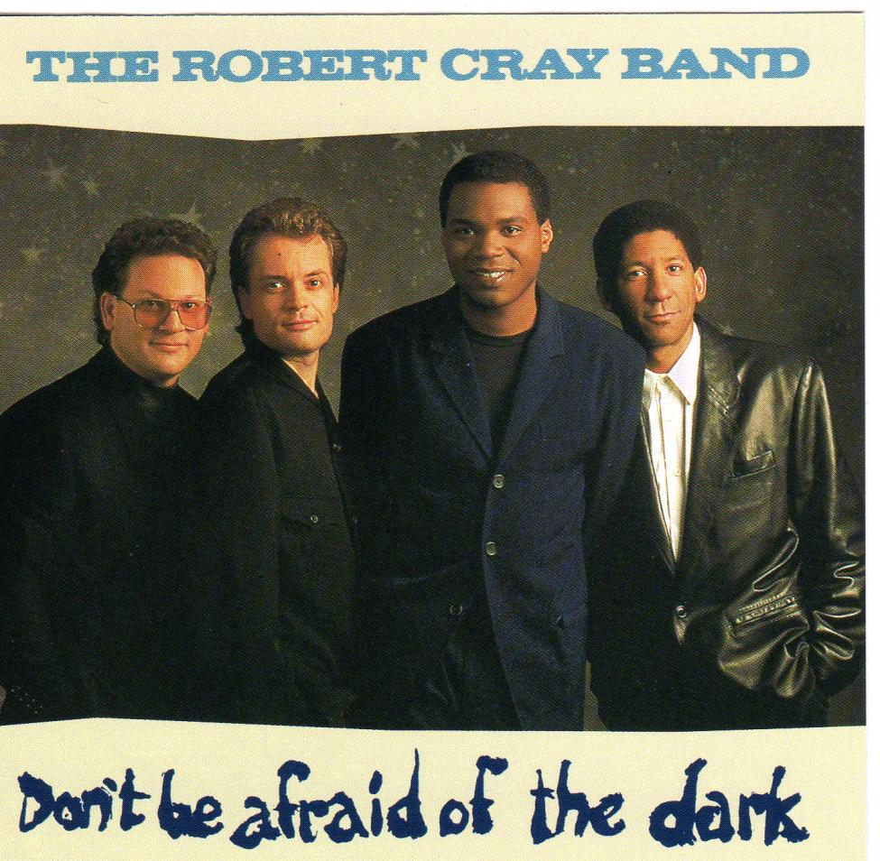 Robert Cray Band-Don`t Be Afraid Of The Dark-S.jpg