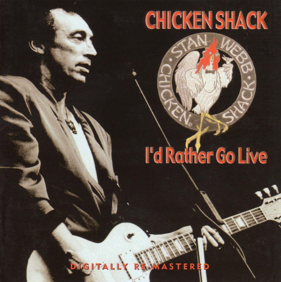 Stan Webb Chicken Shack-I`d Rather Go Live-S.jpg