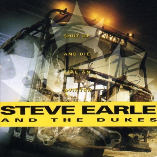 steve earle-shut up and die like.....jpg