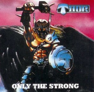 Thor - Only_the_Strong_(Thor_album).jpg