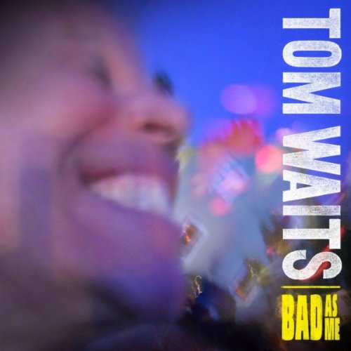 Tom Waits - Bad as Me.jpg