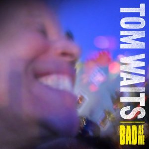 tom waits-bad as me.jpg