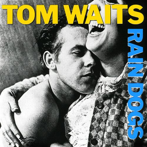 tom waits-rain dogs.jpg