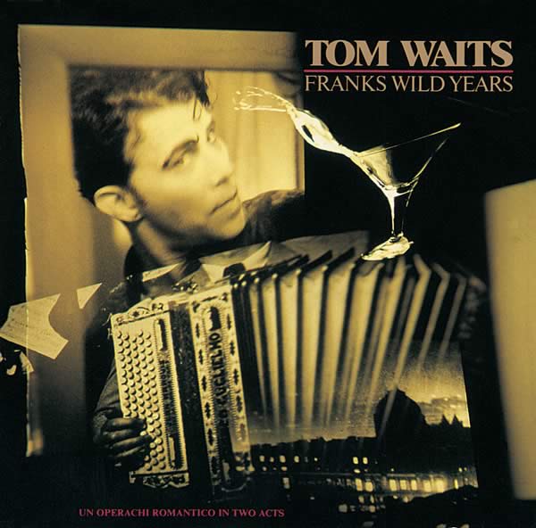 TomWaits_FranksWildYears_1328731962.jpg