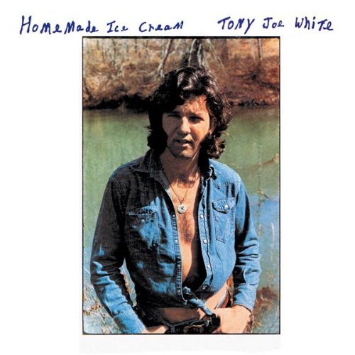 Tony Joe White-Homemade Ice Cream.jpg