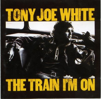 Tony Joe White-The Train I`m On.jpg