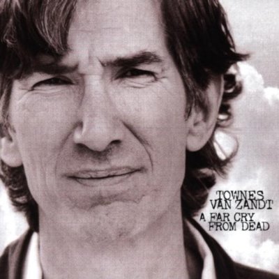 townes van zandt-a far cry from dead.jpg