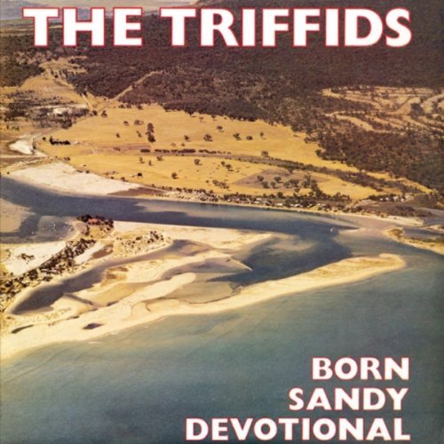 triffids-born sandy devotional.jpg