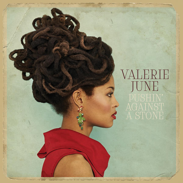 Valerie June-Pushin Against a Stone.jpg