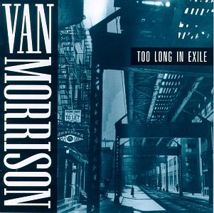 Van Morrison - Too long in exile.jpg