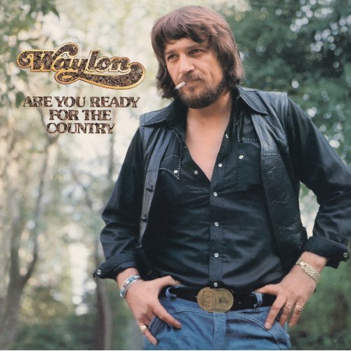 waylon jennings-are you ready for the country.jpg