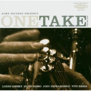 Joey DeFrancesco  Guido Basso  Lorne Lofsky  Vito Rezza  One Take  Volume One.jpg