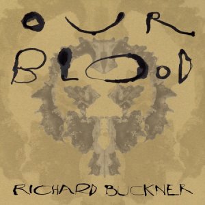 richard-buckner-our-blood.jpg