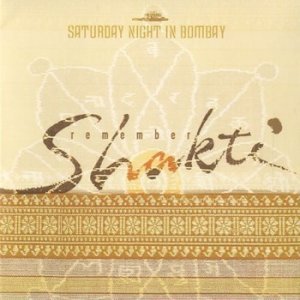 (2001)_Remember Shakti - Remember Shakti_ Saturday Night in Bombay.jpg