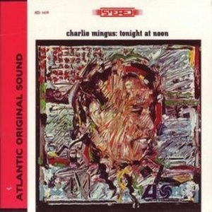 (1965_r1998)_Mingus, Charlie - Tonight at Noon.jpg