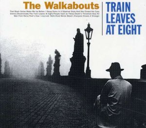 the walkabouts the train leaves at eight.jpg