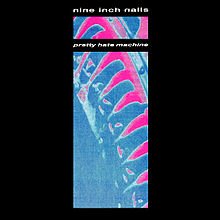 220px-Pretty_Hate_Machine_(1989_full_artwork).jpg