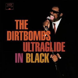 The Dirtbombs - Ultraglide In Black.jpg