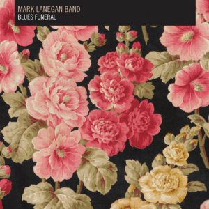 Mark Lanegan Band - Blues Funeral.jpg