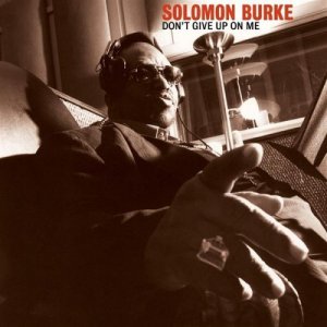Solomon Burke-Dont Give Up On Me.jpg