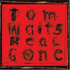 tom waits-real gone.jpg