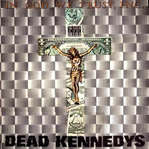 Dead Kennedys - In God We Trust Inc..jpg